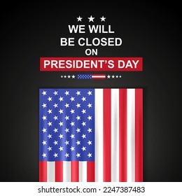 President's Day Background. We will be Closed on President's Day. EPS10 vector