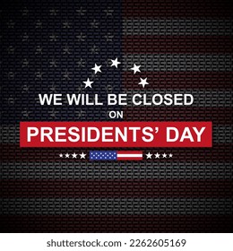 Presidents' Day Background. We will be Closed on Presidents' Day. EPS10 vector
