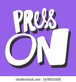 Press on. Sticker for social media content. Vector hand drawn illustration design. Bubble pop art comic style poster, t shirt print, post card, video blog cover