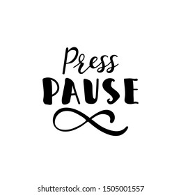 Press Pause. Vector Illustration. Lettering. Ink Illustration.