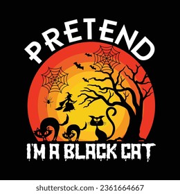 Pretend I'm a black cat Halloween t-shirt design