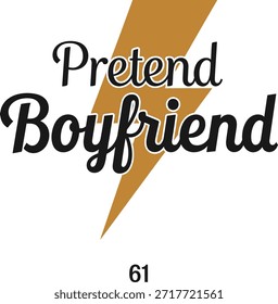 Pretend Boyfriend tipografia vetor design preto mínimo fonte gráfica para t-shirt vestuário adesivo único vida humor impressão hobby criativo layout corte arquivo