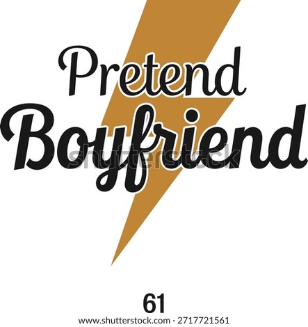 Pretend Boyfriend typography vector design black minimal font graphic for t-shirt apparel sticker single life humor merchandise print hobby creative layout cut file