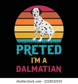 Pretend I'm A Dalmatian T-Shirt Design, puppy, puppies, Dogs, Dogs funny, cute dogs, Dog lovers
