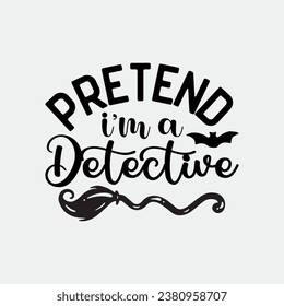 Pretend I'm A DETECTIVE Design Halloween Costume