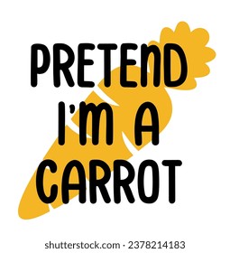 Pretend Im a carrot with yellow carrot