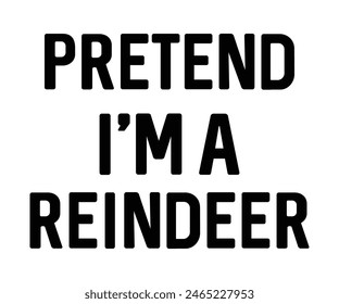 Pretend im a Reindeer,Beer Svg,Drink T-shirt,Retro,Beer Quotes,Alcohol Svg,Beer Glass,Beer Season Svg,Silhouette,Cut file