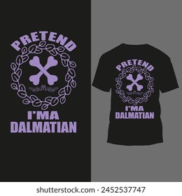 pretend i'ma dalmartian t shir design