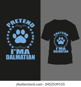 pretend i'ma dalmartian t shir design