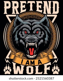 Pretend i am a wolf tshirt design vector illustration