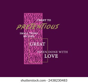 Pretentious and great love slogan illustration t shirt vector