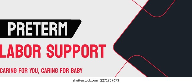 Preterm labor support: Preterm labor support: Support for mothers who are experiencing preterm labor and their newborns.