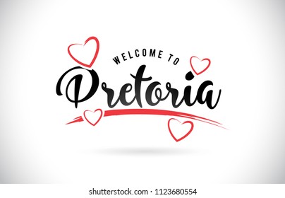 Pretoria Welcome To Word Text with Handwritten Font and Red Love Hearts Vector Image Illustration Eps.