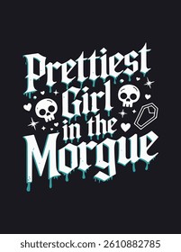 Prettiest Girl in the Morgue Typography T-shirt Print Design Vector