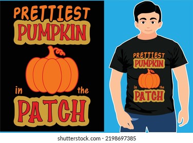Prettiest Pumpkin in The Patch. Halloween t shirts Design. Funny Halloween shirts.
