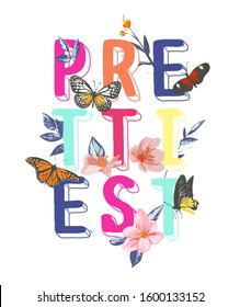 prettiest slogan with flowers and butterfly illustration