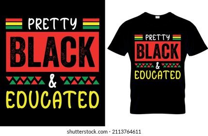 Pretty Black  Educated - Black History Month -  African American t shirt designs - Lives Matter - Black Lives Matter t shirt