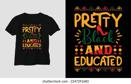 pretty black and educated - Black History Month T-shirt and apparel design. Vector print, typography, poster, emblem, festival