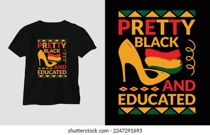 pretty black and educated - Black History Month T-shirt and apparel design. Vector print, typography, poster, emblem, festival