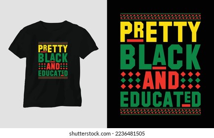 pretty black and educated - Black History T-shirt Design with Fist, Flag, Map, and Pattern