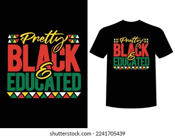 Pretty Black And Educated Print-ready T-Shirt Design Vector Illustrator