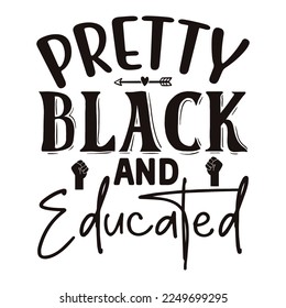 Pretty Black and Educated SVG  T shirt design Vector File	
