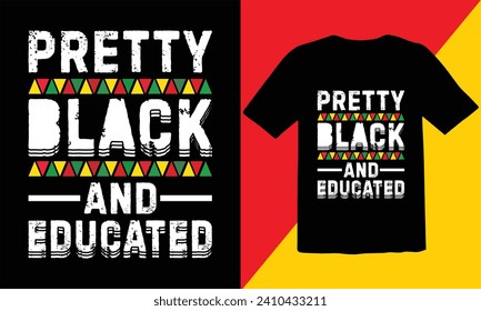 pretty Black And Educated T shirt , Black History  T Shirt Design ,vector illustration design graphic Black history month,african freedom day t-shirt design,Typography vintage black history month