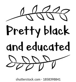 Pretty black and educated. Vector Quote