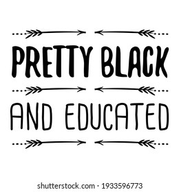 Pretty black and educated. Vector Quote
