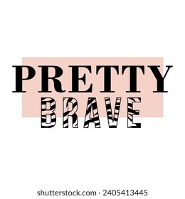 pretty brave quote. Self care one word modern calligraphy phrase . Be careful. T-shirt, pin label, badge, sticker, greeting card, banner design print vector illustration