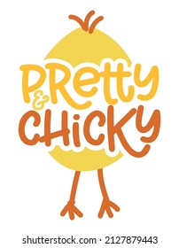 Pretty and Chicky - Cute chick saying. Funny calligraphy for spring holiday and Easter egg hunt. Perfect for advertising, poster, announcement or greeting card. Beautiful little yellow chicken.  svg