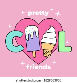 PRETTY COOL FRIENDS TYPOGRAPHY, ILLUSTRATION OF A ICE CREAM CONE AND A POPSICLE WITH SPRINKLES, SLOGAN PRINT VECTOR