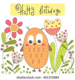 Pretty creative postcard with cartoon owl, flowers and inscription "Happy Birthday".Hand Drawn card for greeting, anniversary. Vector illustration.