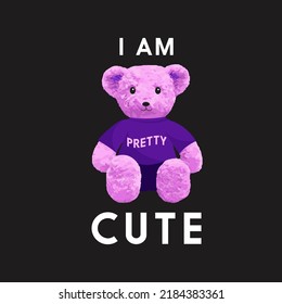I am pretty cute pink bear doll slogan vector illustration.Funny bear.