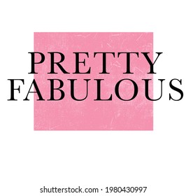 Pretty fabulous typography slogan with pink abstract background for t shirt or sweatshirt print design