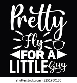 Pretty Fly For A Little Guy Funny Fishing T Shirt Design 
