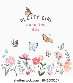 pretty girl slogan with colorful flowers and butterflies illustration