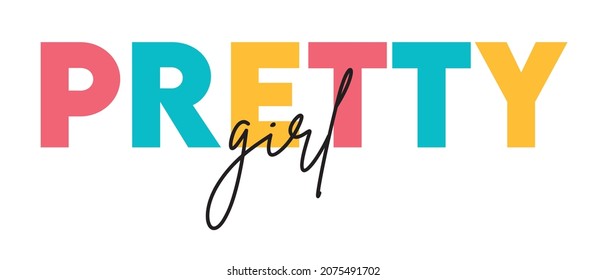 Pretty girl. Tee print with slogan. Typography for t shirt.