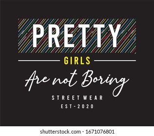 pretty girls are not boring typography for print t shirt 