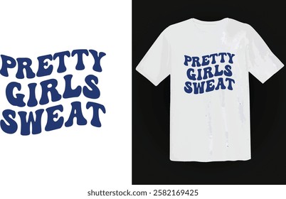 Pretty Girls Sweat t-shirt design for girl.