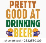 Pretty Good At Drinking Beer Svg,Beer Shirt,Beer Quotes Svg,Beer Lover Svg,Lucky Beer Svg,Cut File,commercial use,Silhouette,Beer Svg,Retro,Vintage