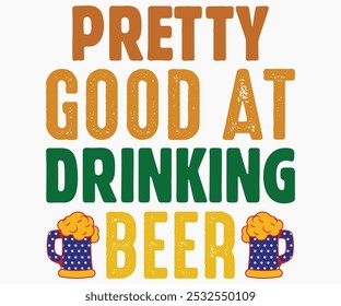 Pretty Good At Drinking Beer Svg,Beer Shirt,Beer Quotes Svg,Beer Lover Svg,Lucky Beer Svg,Cut File,commercial use,Silhouette,Beer Svg,Retro,Vintage