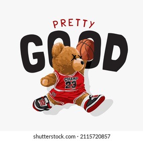 pretty good slogan with bear doll basketball player vector illustration