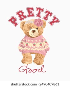 pretty good slogan with cute girly bear doll in pink sweater vector illustration