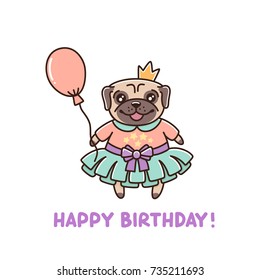  Pretty little dog breed pug in a tutu, with a crown and a balloon. Happy Birthday card. It can be used for sticker, patch, phone case, poster, t-shirt, mug and other design.