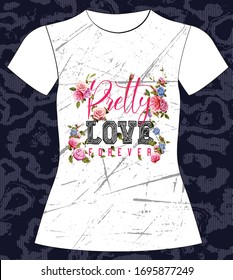 Pretty Love Forever, Slogan lovely graphic design and cute flowers graphic design print for tee and t shirt and fabric
