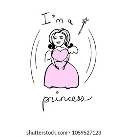 Pretty princess with lettering. Vector cute fashion illustration and text on a white background.