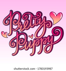 Pretty puppy lettering composition with hearts sign. Calligraphic hand written text. T shirt design for girl.