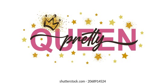 Pretty queen text, crown, stars vector illustration design for kids fashion graphics, t shirt prints, posters, stickers etc. Children Lettering banner pretty queen. Girl fashion calligraphy