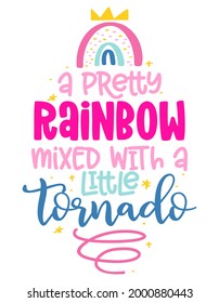 A pretty rainbow mixed with a little tornado - slogan tee print design, Rainbow. Hand letter script sign catch word art design. Good for t shirts, posters, textiles, gifts, clothes or other print